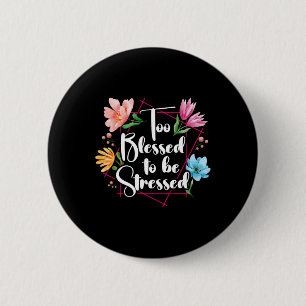 Te gezegend om gestrest te zijn Stressbewustzijn M Ronde Button 5,7 Cm
