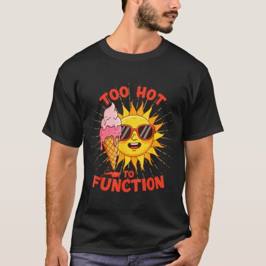 Te heet om grappig te functioneren zomer hittegolf t-shirt (Voorkant)