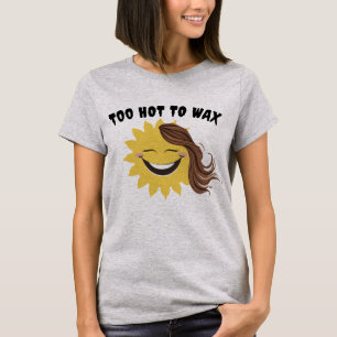 Te heet om grappige zon te waxen t-shirt