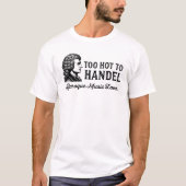 Te heet om te handelen - Barokmuziekliefhebber T-shirt (Voorkant)