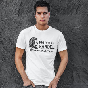 Te heet om te handelen - Barokmuziekliefhebber T-shirt