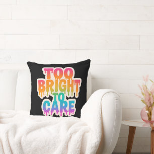 Te helder om te verzorgen – Neon Drip Typografie m Kussen