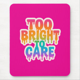 Te helder om te verzorgen – Neon Drip Typografie m Muismat