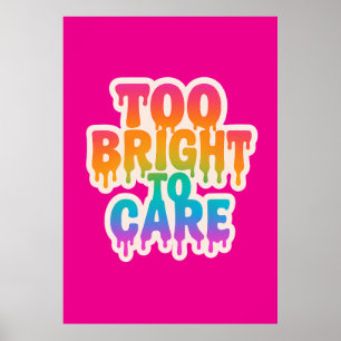 Te helder om te verzorgen – Neon Drip Typografie m Poster
