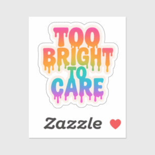 Te helder om te verzorgen – Neon Drip Typografie m Sticker