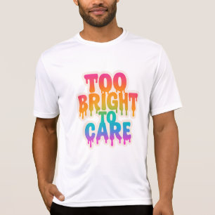 Te helder om te verzorgen – Neon Drip Typografie m T-shirt
