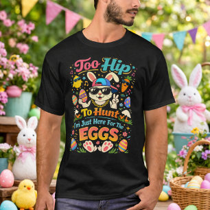 Te Hip Om Te Jagen Ik Ben Hier Gewoon Voor De Eier T-shirt