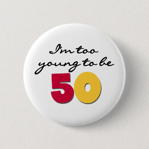 Te jong om 50 te zijn ronde button 5,7 cm