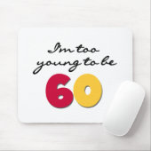 Te jong om 60 te zijn muismat (Met muis)