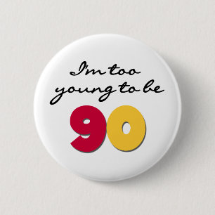 Te jong om 90 te zijn ronde button 5,7 cm