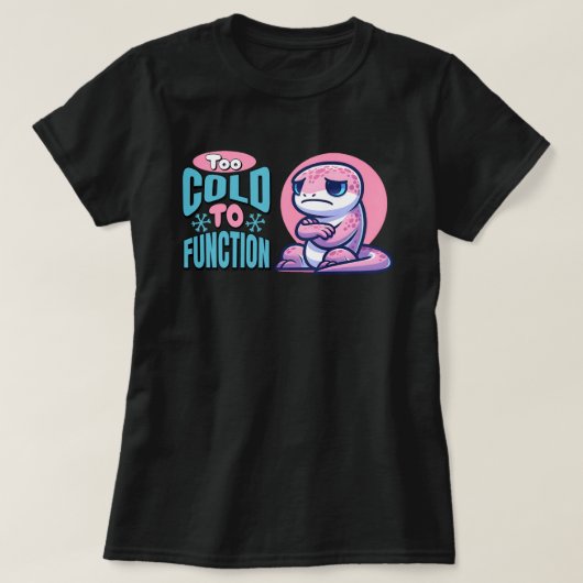 Te koud om bevriezende hagedis te laten functioner t-shirt (Design voorkant)