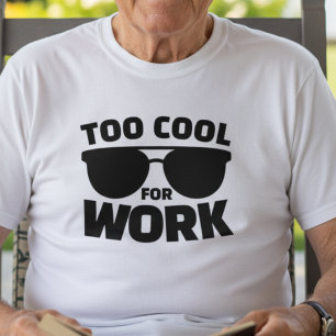 Te Koud voor Werk Grappige Pensioen Citaten Cadeau T-shirt
