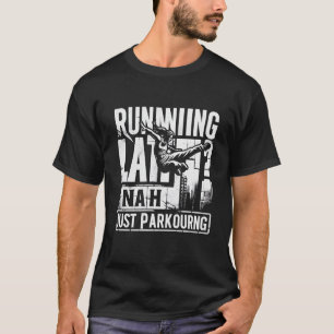 Te laat, gewoon parkeren   Grappige Parkouring T-shirt