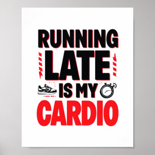 "Te Laat Komen is Mijn Cardio" Grappige Quote Poster