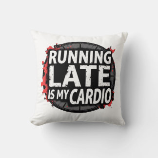 Te Laat Komen Is Mijn Cardio - Grappige Tijd Pun Kussen