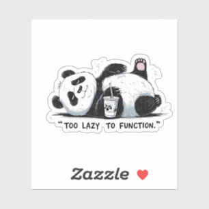 Te lui om te functioneren - Lazy Panda Sticker