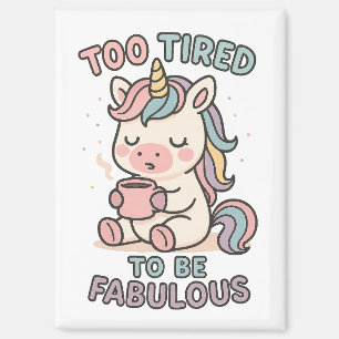 Te Moe om Fabulous te Zijn – Mooie Eenhoring Koffi Magneet