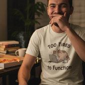 Te Moe om te Functioneren Kat T-Shirt
