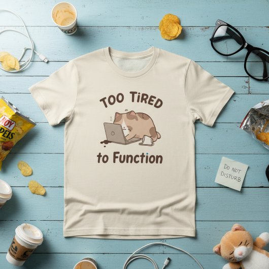 Te Moe om te Functioneren Kat T-Shirt