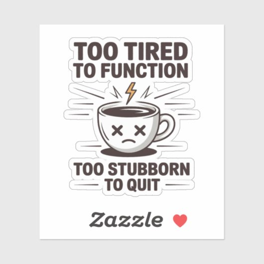 Te moe om te functioneren, te koppig om koffie op sticker (Vel)