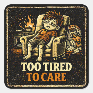 Te moe om te geven – Uitgeputte humor Eerlijk Vierkante Sticker