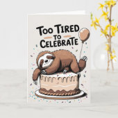 Te moe om te vieren - Grappige luie verjaardag Kaa Kaart (Gele Bloem)