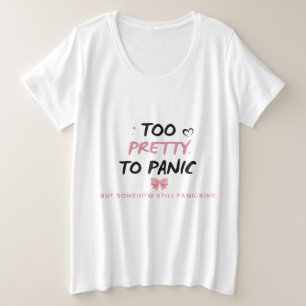 Te mooi om paniekstickers Grappige Coquette-ment Grote Maat T-shirt