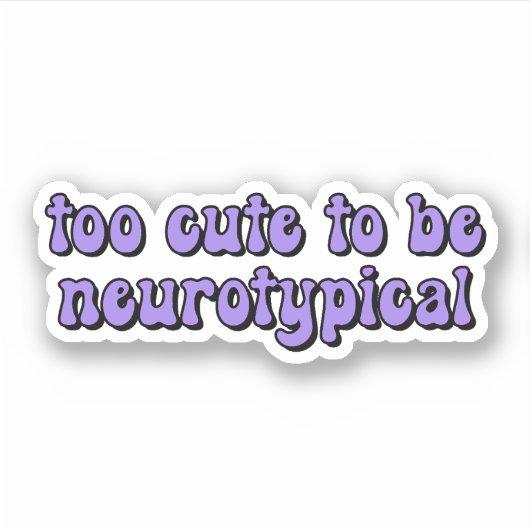 Te schattig om neurotypische Paarse Typografie te  Sticker (Voorkant)