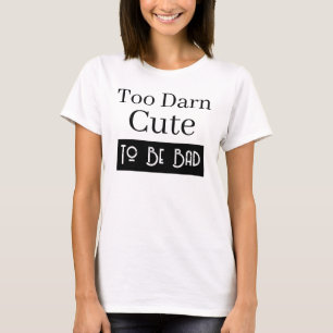 Te Schattig Om Slecht Te Zijn Grappige Spreuk T-shirt