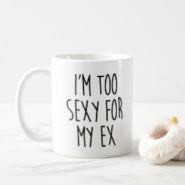 Te sexy voor ex Funny Quote Koffiemok