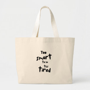 Te slim om zo moe te zijn - Grappige slaapdeprivat Grote Tote Bag