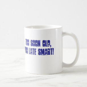 Te snel oud, te laat slim! koffiemok