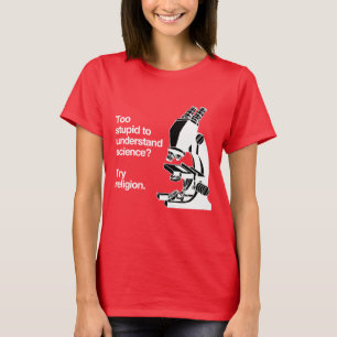TE STUPID OM WETENSCHAP TE BEGRIJPEN - WITTE -.png T-shirt