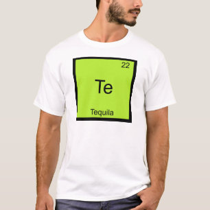 Te - Tequila Funny Chemistry Element Symbol T-shir T-shirt