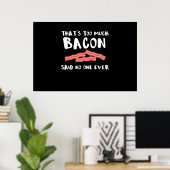 Te veel Bacon Funny Bacon Lover Poster (Thuiskantoor)