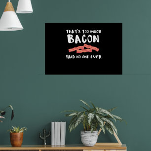 Te veel Bacon Funny Bacon Lover Poster