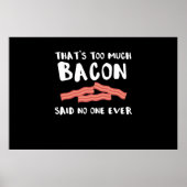 Te veel Bacon Funny Bacon Lover Poster (Voorkant)