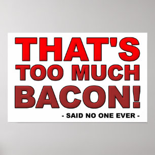 Te Veel Bacon Grappige Poster