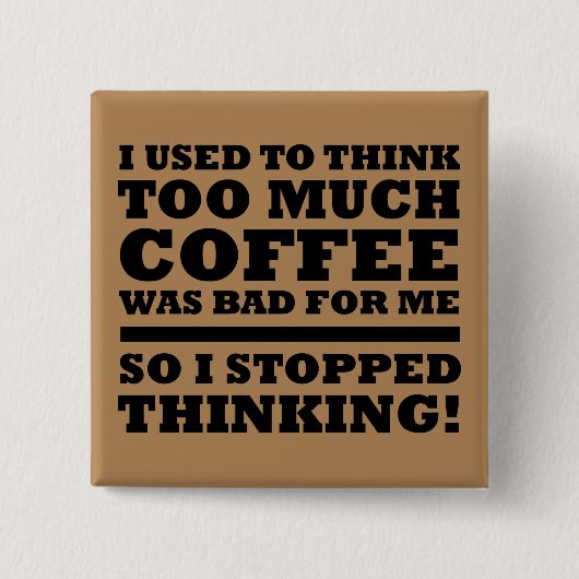 Te veel Coffee Funny Button Badge Pin (Voorkant)