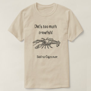 Te veel Crawfish Cajun Humoureus Shirt