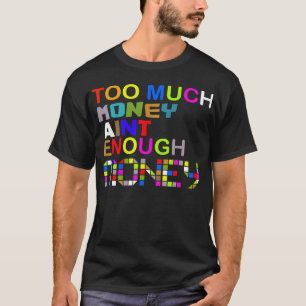 Te veel geld te weinig ... - T-shirt
