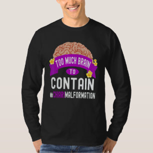 Te veel hersenen om Chiari-misvorming te bevatten T-shirt