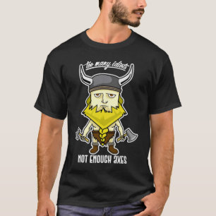 Te veel idioten niet genoeg bijlen Bijlwerpen vik T-shirt