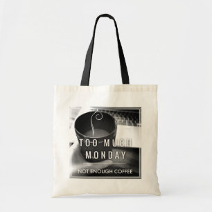 Te veel maandag niet genoeg koffie tote bag