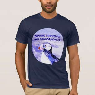 Te veel nemen heeft gevolgen t-shirt