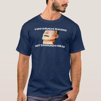 Te veel radio niet genoeg hoofdhe bochten mannequi t-shirt