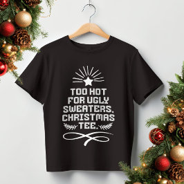 Te warm voor lelijke truien, kerst T-shirt Grappig