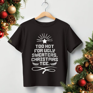 Te warm voor lelijke truien, kerst T-shirt Grappig