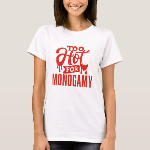 Te warm voor monogamie Shirt, polyamorie trots T-shirt