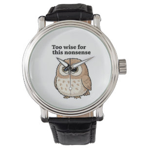 "Te Weet Voor Dit Onzin" Uilontwerp Horloge